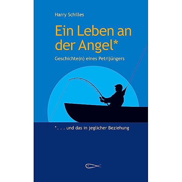 Ein Leben an der Angel, Harry Schilles