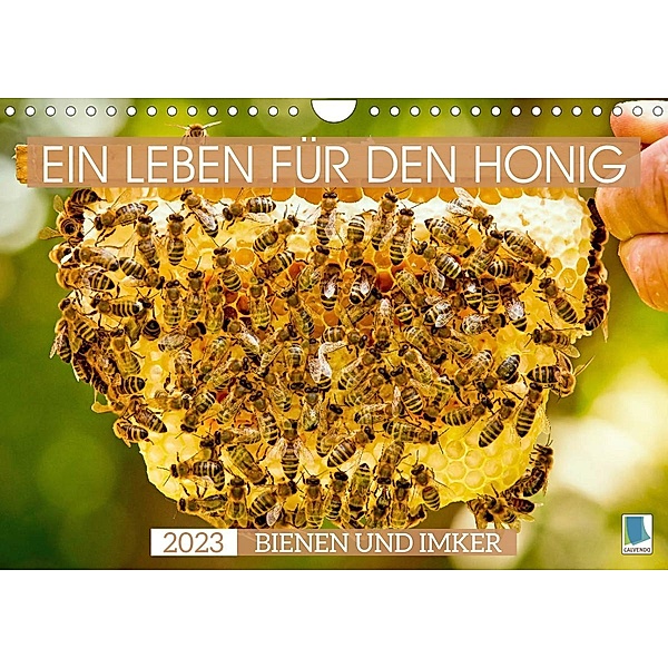 Ein Leben für den Honig - Bienen und Imker (Wandkalender 2023 DIN A4 quer), Calvendo
