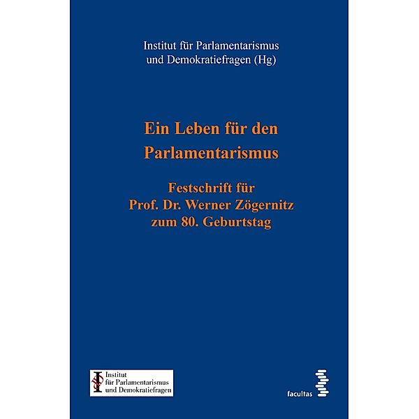 Ein Leben für den Parlamentarismus / Schriftenreihe des Instituts für Parlamentarismus und Demokratiefragen Bd.1