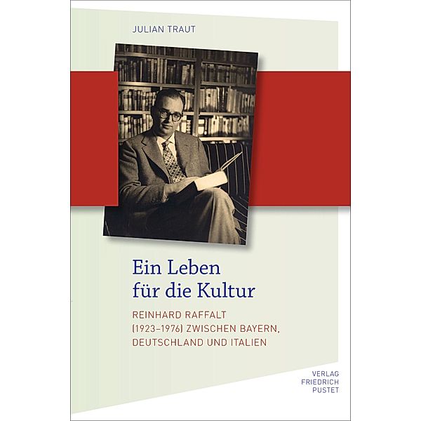 Ein Leben für die Kultur / Bayerische Geschichte, Julian Traut