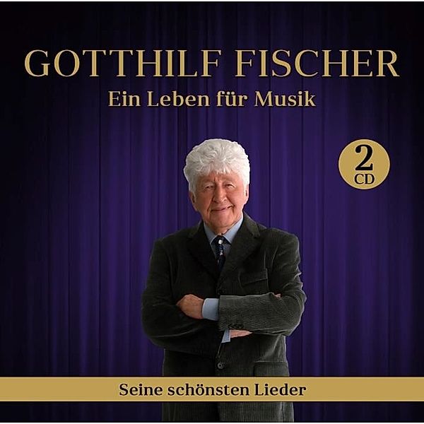 Ein Leben Für Musik-Seine Schönsten Lieder, Gotthilf Fischer
