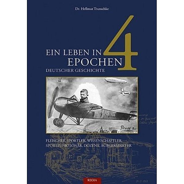 Ein Leben in 4 Epochen deutscher Geschichte, Hellmut Trunschke