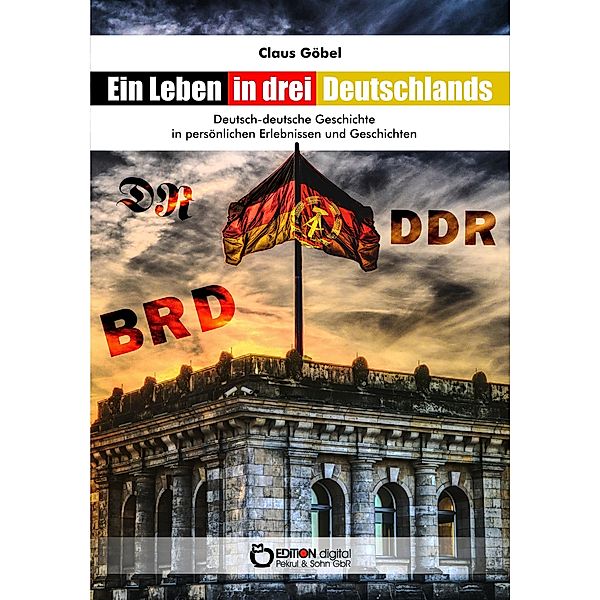 Ein Leben in drei Deutschlands, Claus Göbel