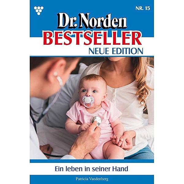 Ein Leben in seiner Hand / Dr. Norden Bestseller - Neue Edition Bd.15, Patricia Vandenberg