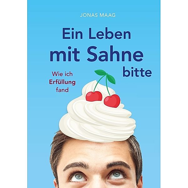 Ein Leben mit Sahne bitte, Jonas Maag