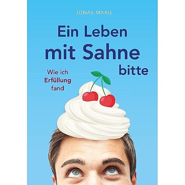 Ein Leben mit Sahne bitte, Jonas Maag