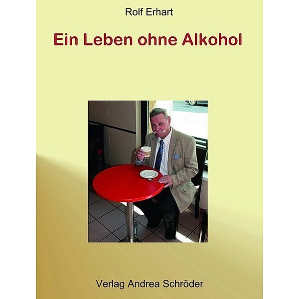 Ein Leben ohne Alkohol, Rolf Erhart