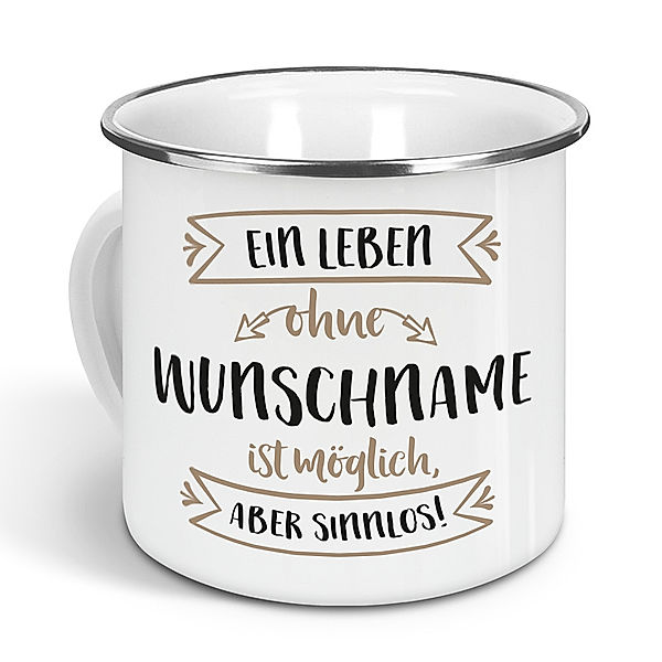 Ein Leben Ohne ... - Emaille-Tasse mit Namen