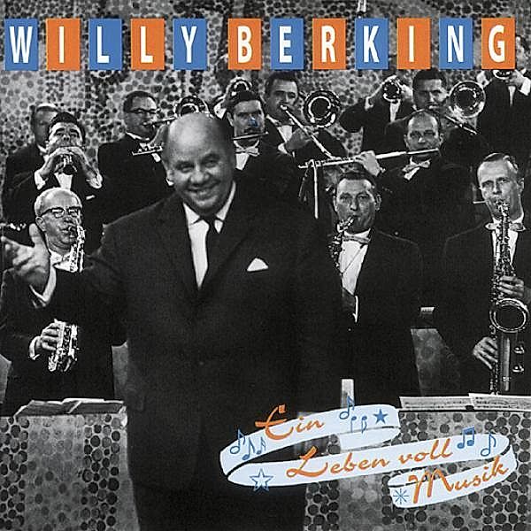 Ein Leben Voll Musik, Willy Berking