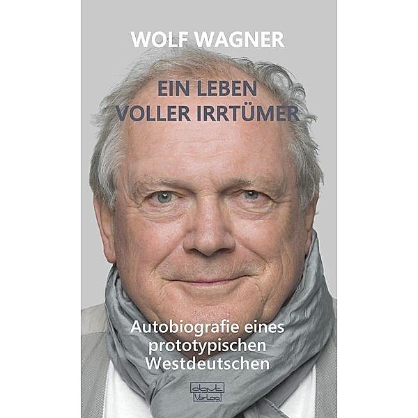 Ein Leben voller Irrtümer, Wolf Wagner