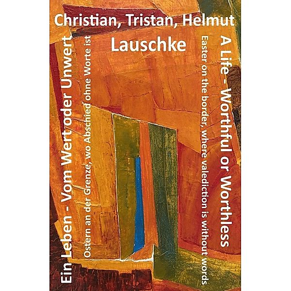 Ein Leben - Vom Wert oder Unwert / A Life - Worthful or Worthless, Helmut Lauschke