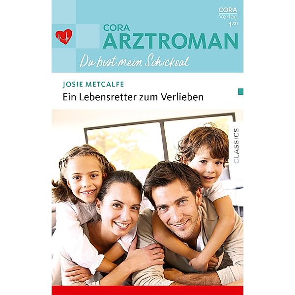 Ein Lebensretter zum Verlieben / CORA Arztroman Schicksal Bd.1, Josie Metcalfe