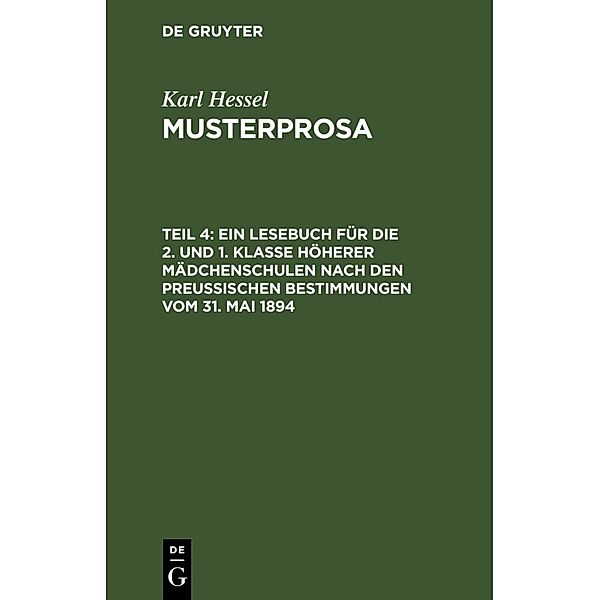 Ein Lesebuch für die 2. und 1. Klasse höherer Mädchenschulen nach den preussischen Bestimmungen vom 31. Mai 1894, Karl Hessel