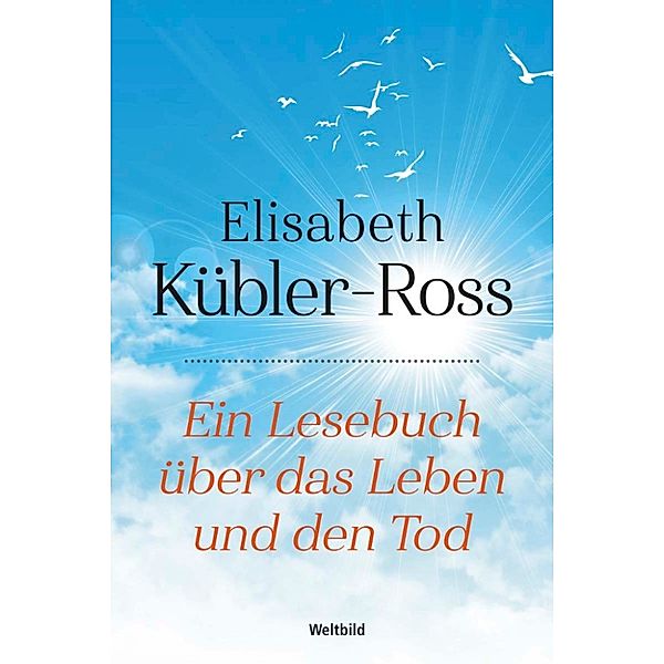 Ein Lesebuch über das Leben und den Tod, Elisabeth Kübler-Ross