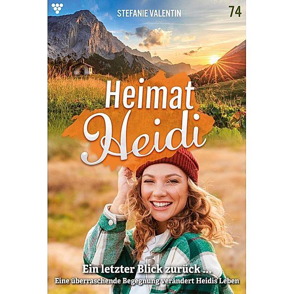 Ein letzter Blick zurück / Heimat-Heidi Bd.74, Stefanie Valentin