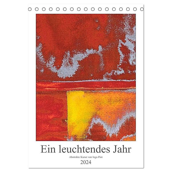 Ein leuchtendes Jahr: Abstrakte Kunst von Inga Pint (Tischkalender 2024 DIN A5 hoch), CALVENDO Monatskalender, Inga Pint