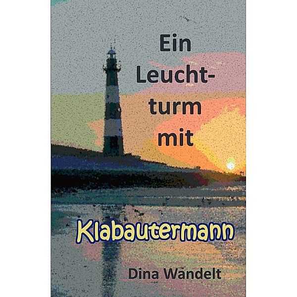 Ein Leuchtturm mit Klabautermann, Dina Wandelt