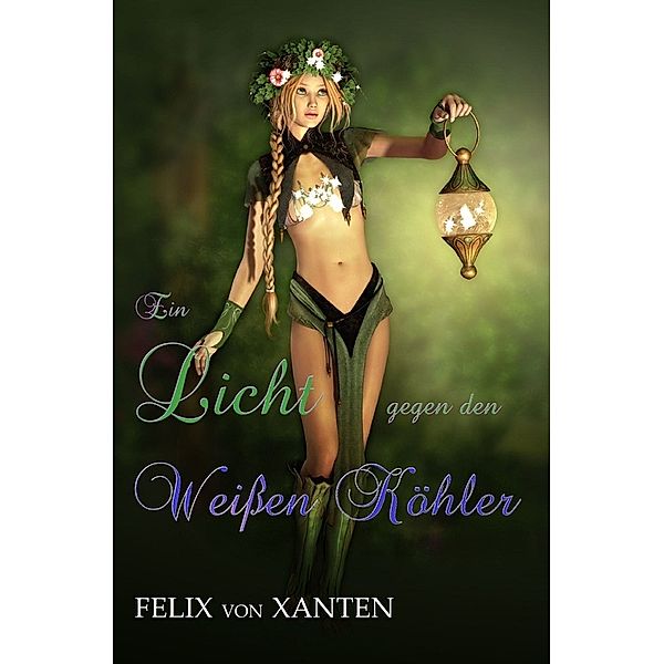 Ein Licht gegen den Weißen Köhler, Felix von Xanten