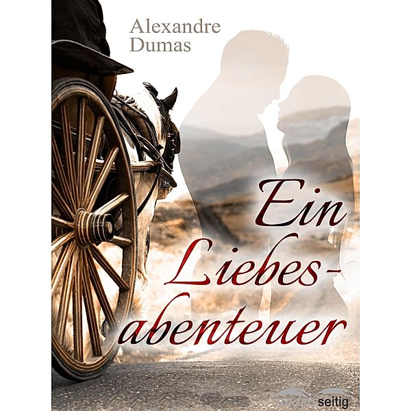 Ein Liebesabenteuer / Alexandre-Dumas-Reihe, Alexandre Dumas