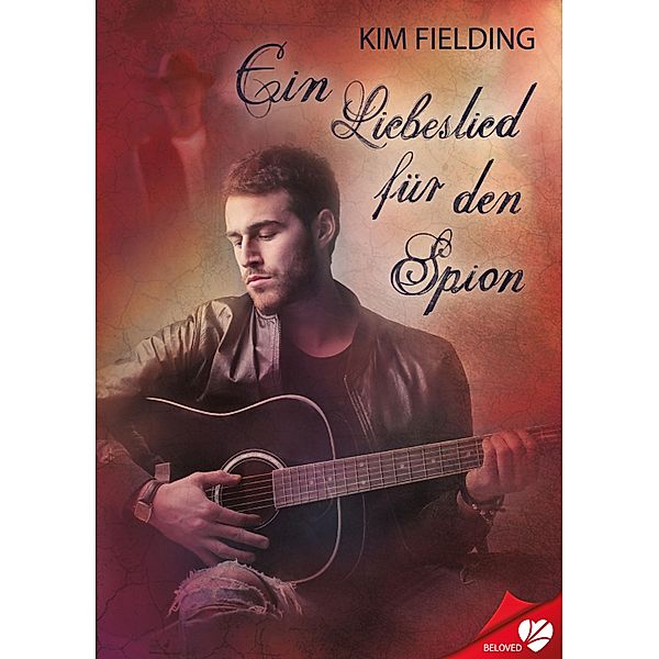 Ein Liebeslied für den Spion / BELOVED Bd.56, Kim Fielding