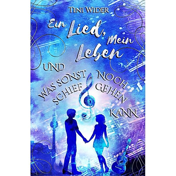 Ein Lied, mein Leben und was sonst noch schiefgehen kann / tredition, Tini Wider