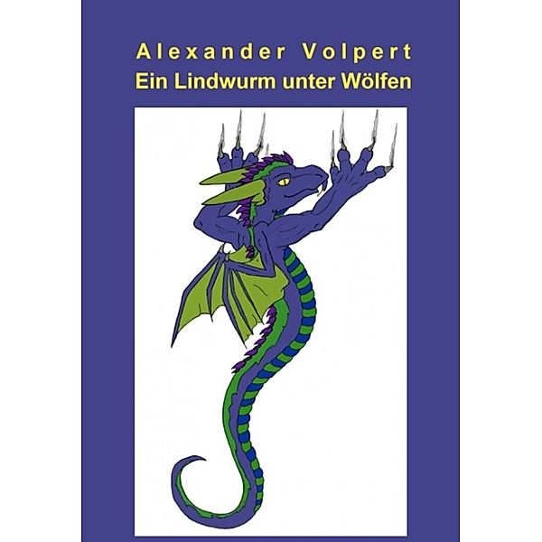Ein Lindwurm unter Wölfen, Alexander Volpert