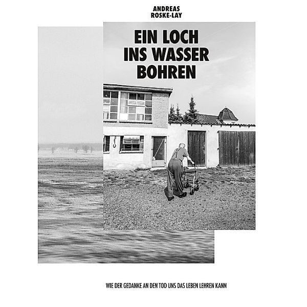 Ein Loch ins Wasser bohren, Andreas Roske-Lay