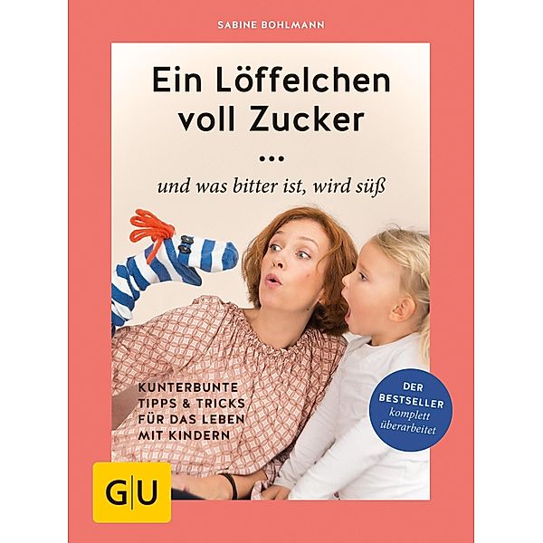 Ein Löffelchen voll Zucker ... und was bitter ist, wird süß / GU Partnerschaft & Familie Einzeltitel, Sabine Bohlmann