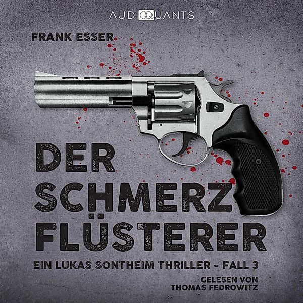 Ein Lukas-Sontheim-Thriller - 3 - Der Schmerzflüsterer, Frank Esser