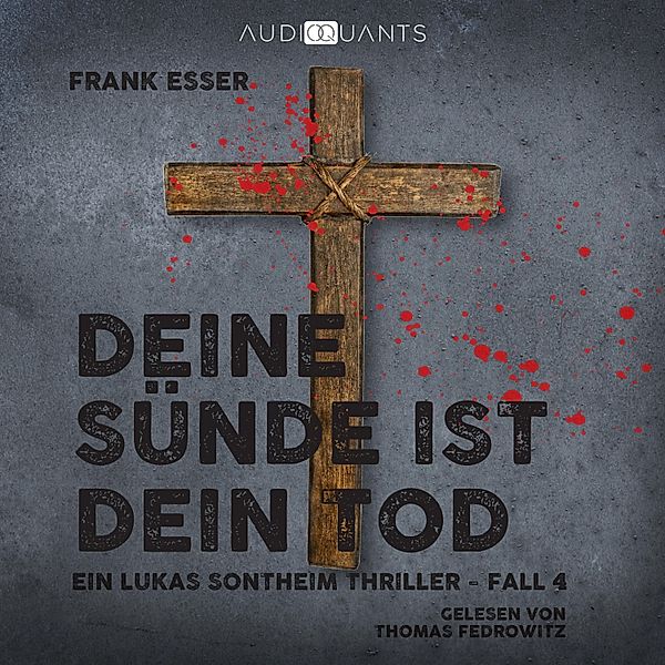 Ein Lukas-Sontheim-Thriller - 4 - Deine Sünde ist dein Tod, Frank Esser