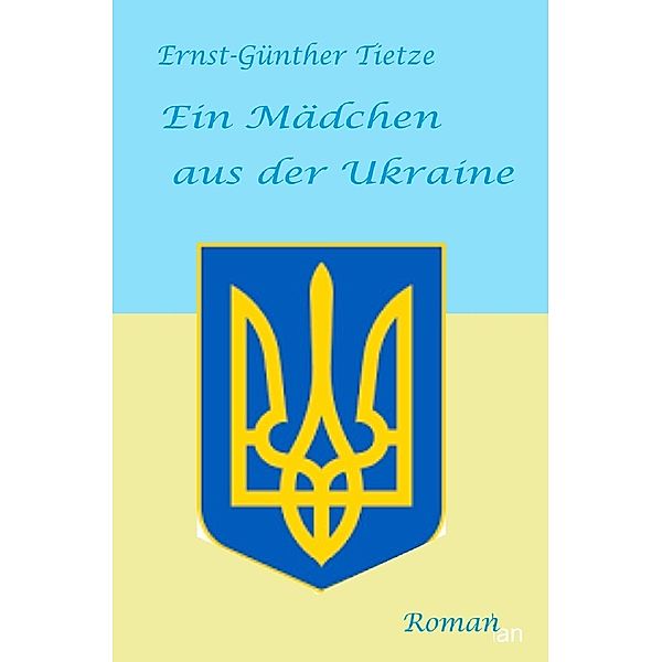 Ein Mädchen aus der Ukraine, Ernst-Günther Tietze