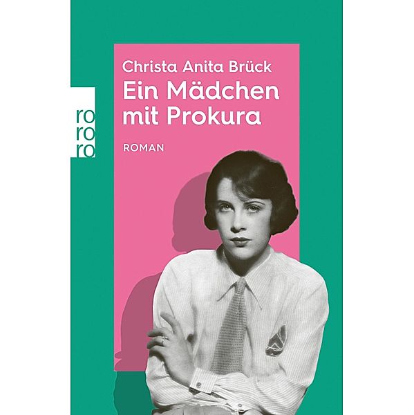 Ein Mädchen mit Prokura / rororo Entdeckungen Bd.1, Christa Anita Brück