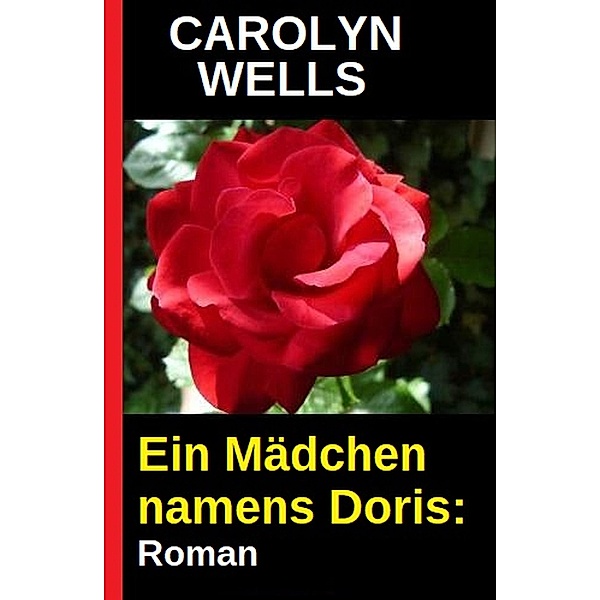 Ein Mädchen namens Doris: Roman, Carolyn Wells