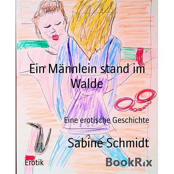 Ein Männlein stand im Walde, Sabine Schmidt