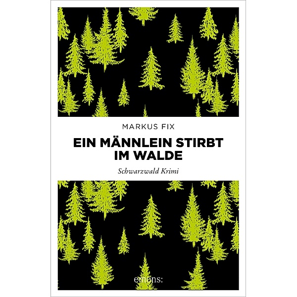 Ein Männlein stirbt im Walde / Schwarzwald Krimi, Markus Fix
