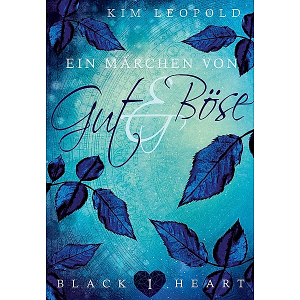 Ein Märchen von Gut und Böse / Black Heart Bd.1, Kim Leopold