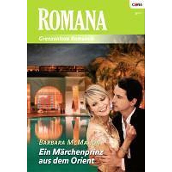 Ein Märchenprinz aus dem Orient / Romana Romane Bd.1890, Barbara McMahon