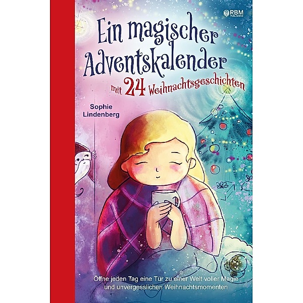 Ein magischer Adventskalender mit 24 Weihnachtsgeschichten, Sophie Lindenberg