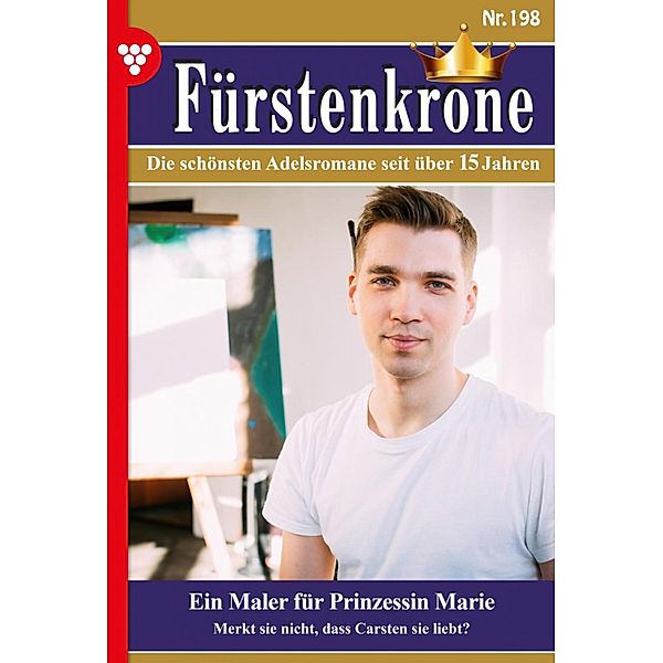 Ein Maler für Prinzessin Marie / Fürstenkrone Bd.198, Simone von Bahlen