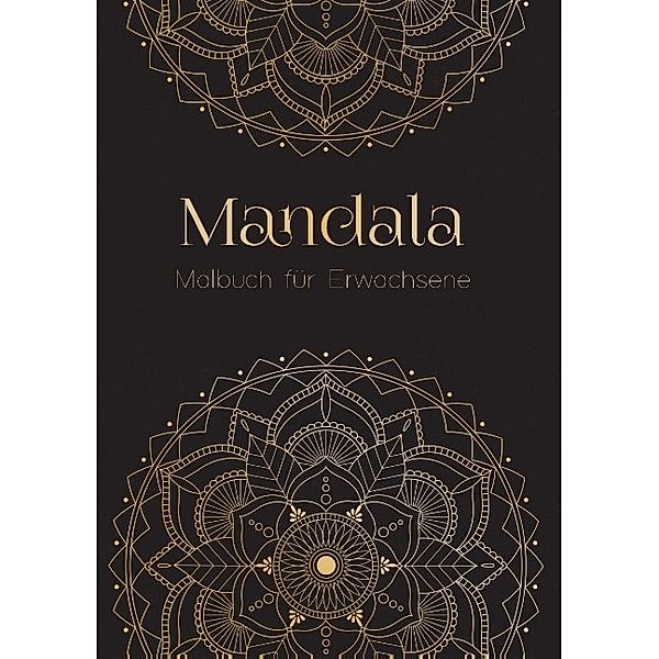 Ein Mandala Malbuch für Erwachsene - Anti Stress Malbuch und Ausmalbuch mit über 50 Mandalas | Geschenk für Frauen, Sina Vries