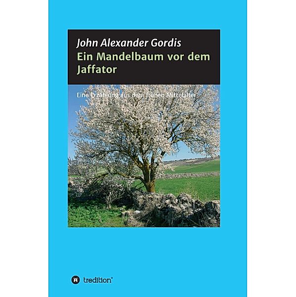 Ein Mandelbaum vor dem Jaffator, John Alexander Gordis