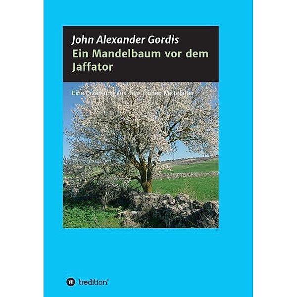 Ein Mandelbaum vor dem Jaffator, John Alexander Gordis