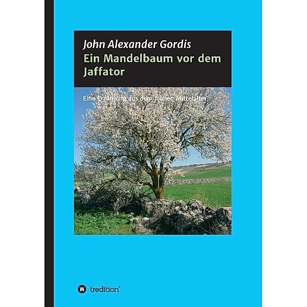 Ein Mandelbaum vor dem Jaffator, John Alexander Gordis