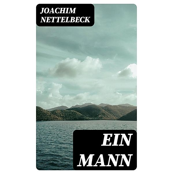 Ein Mann, Joachim Nettelbeck