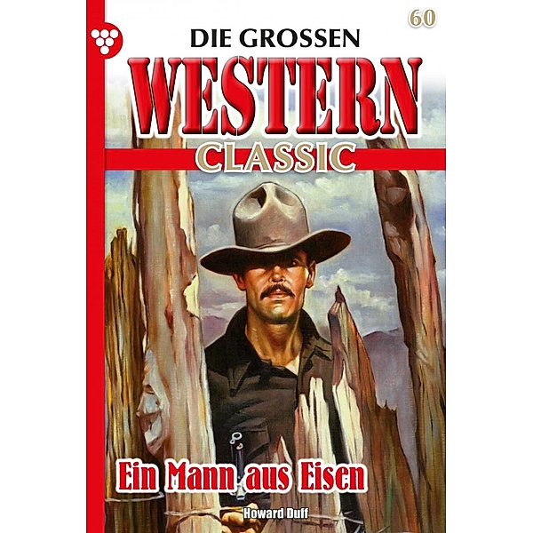 Ein Mann aus Eisen / Die grossen Western Classic Bd.60, John Gray
