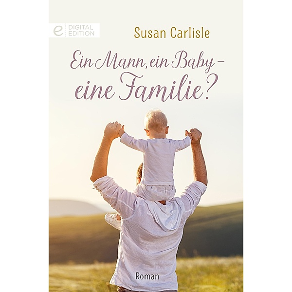 Ein Mann, ein Baby - eine Familie?, Susan Carlisle