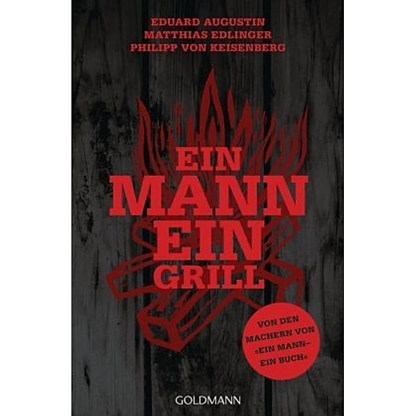 Ein Mann - ein Grill, Eduard Augustin, Matthias Edlinger, Philipp von Keisenberg