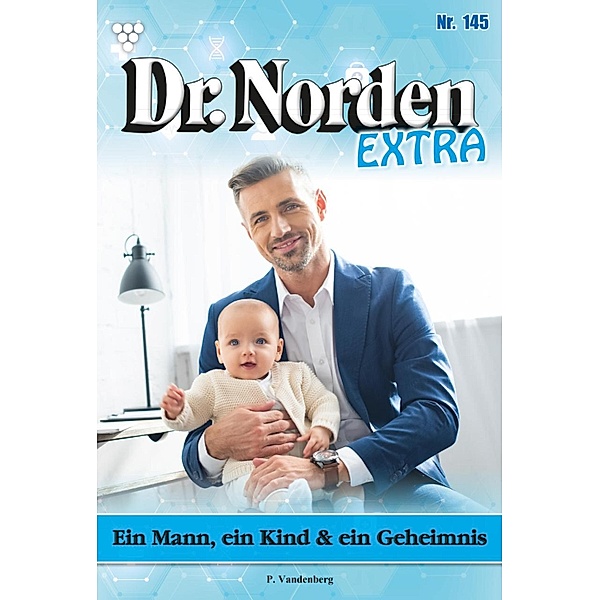 Ein Mann, ein Kind und ein Geheimnis / Dr. Norden Extra Bd.145, Patricia Vandenberg