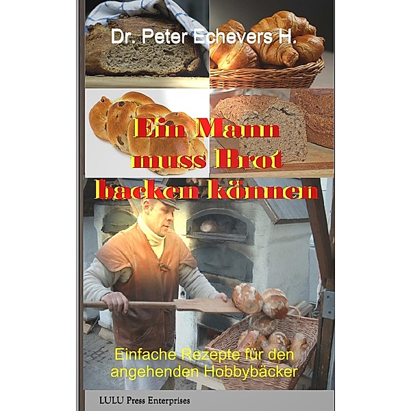Ein Mann muss Brot backen können, Peter Echevers H.