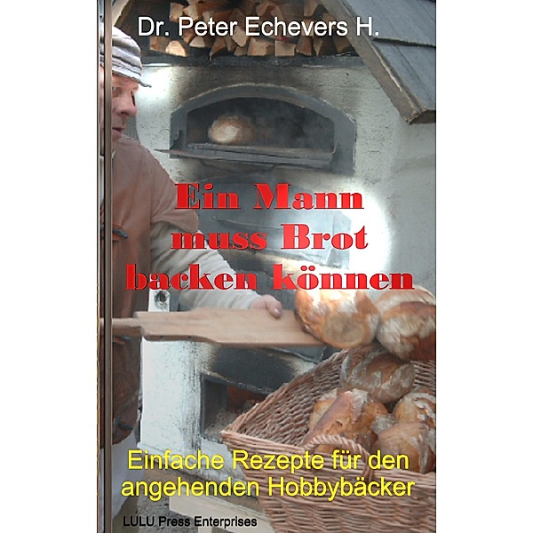 Ein Mann muss Brot backen können, h. c. Peter Echevers H.